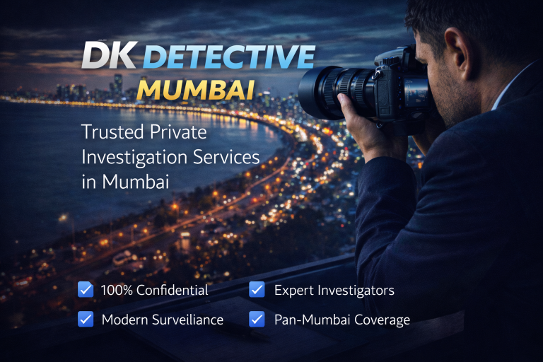 DK Detective Mumbai – Trusted Private Investigation Services in Mumbai
